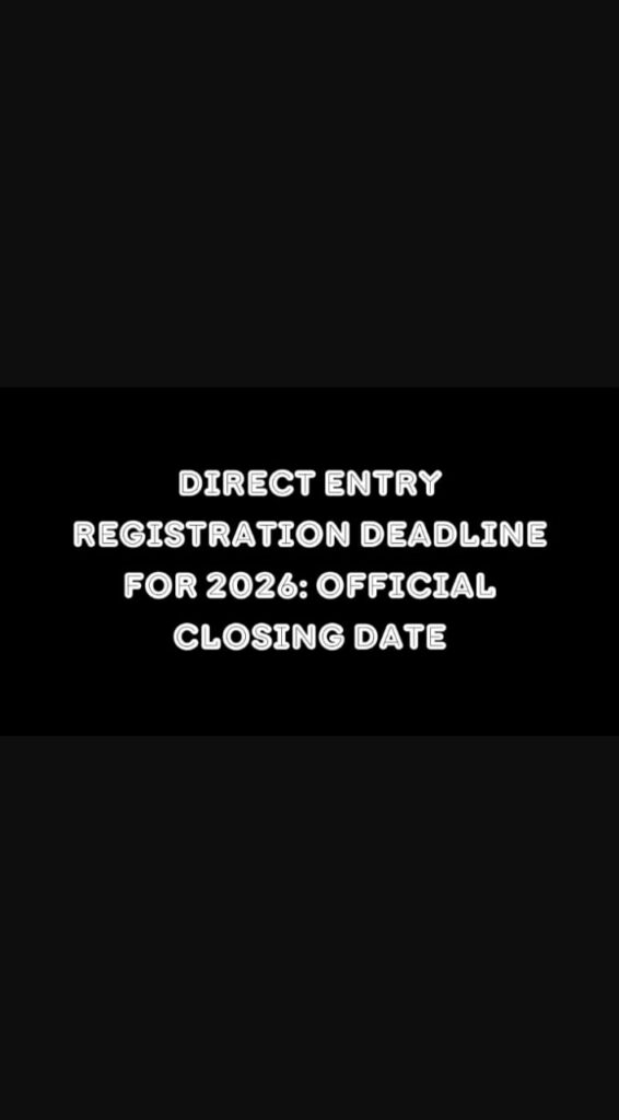 Direct Entry Registration Deadline For 2026 is Saturday 25th April 2026. Learn the official closing date, registration steps, required documents, and how to avoid missing your admission opportunity.