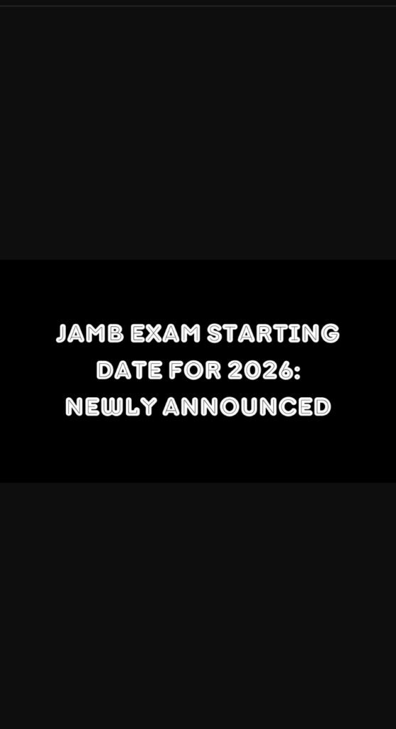 JAMB Exam Starting Date For 2026