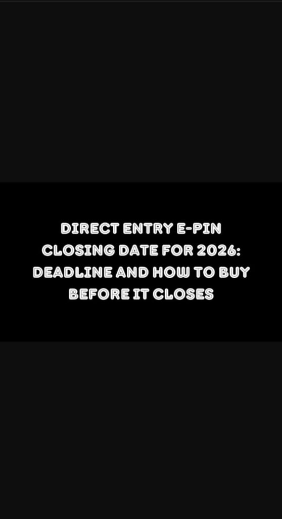 Direct Entry E-Pin Closing Date for 2026 Deadline and How to Buy Before It Closes
