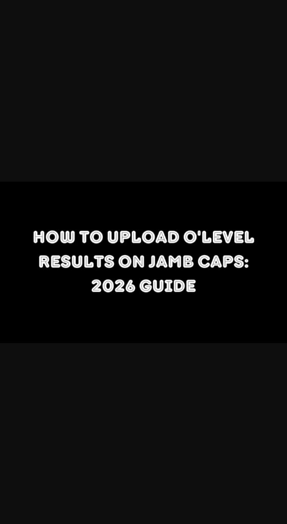 how to upload o'level results on JAMB caps