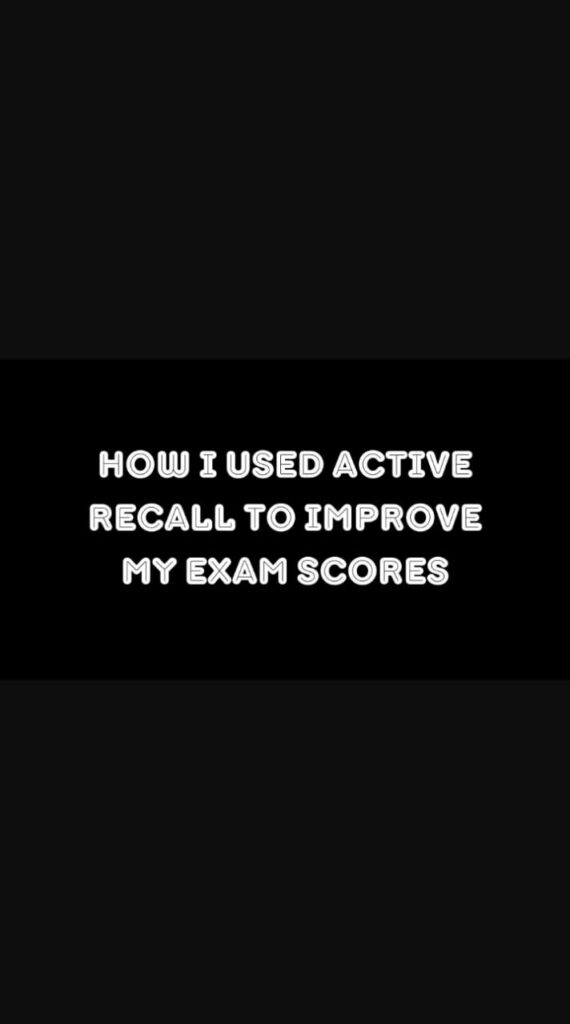 How I Used Active Recall to Improve My Exam Scores in 30 Days