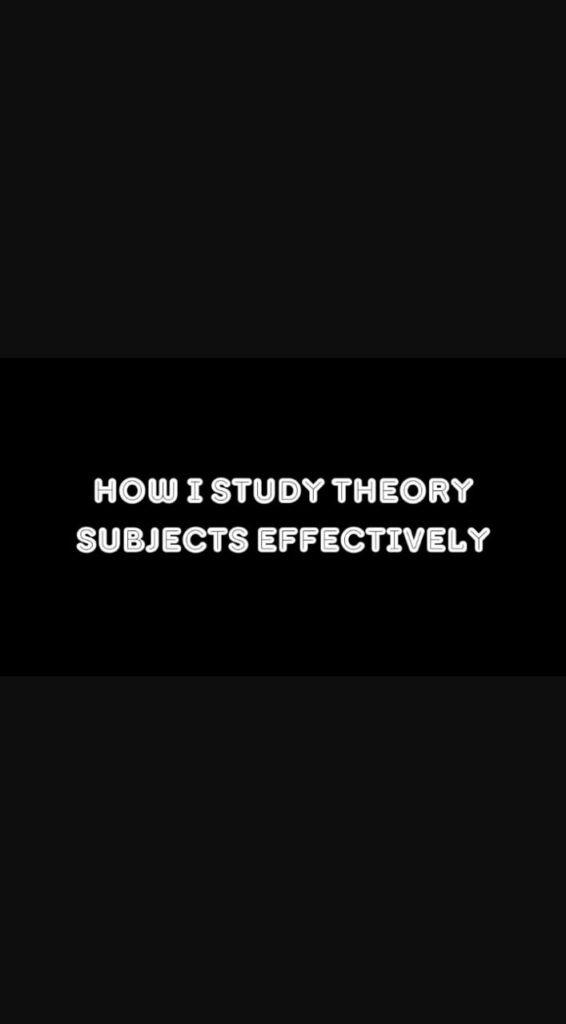 How I Study Theory Subjects Effectively